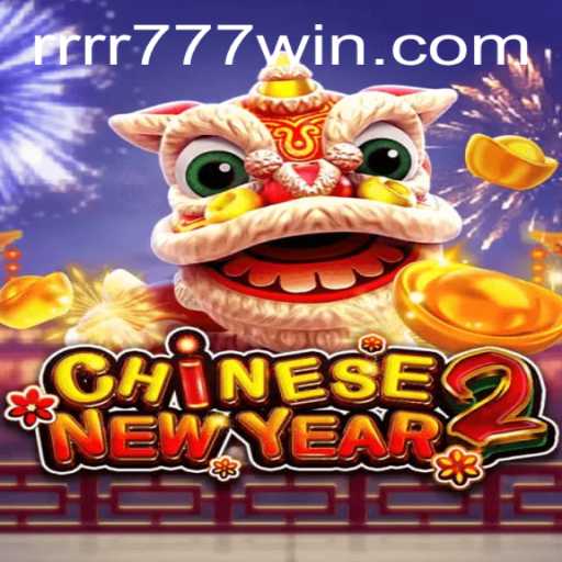 Discover the Vibrant World of CHINESENEWYEAR2 with rrrr777