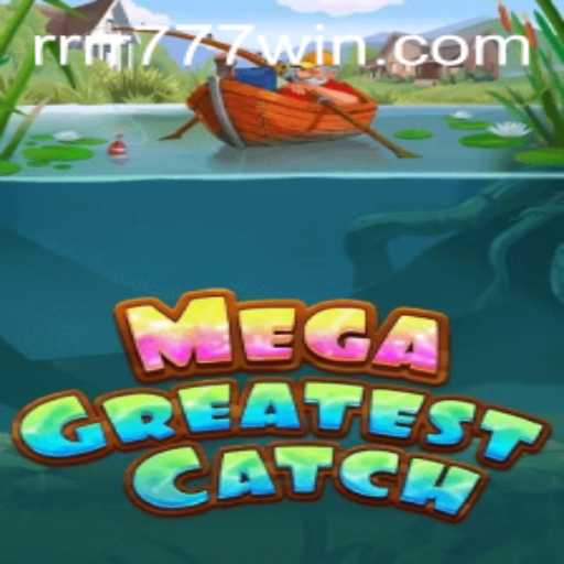 Dive into the Adventure: MegaGreatestCatch and the Exciting World of rrrr777